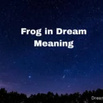 Frog in Dream Meaning