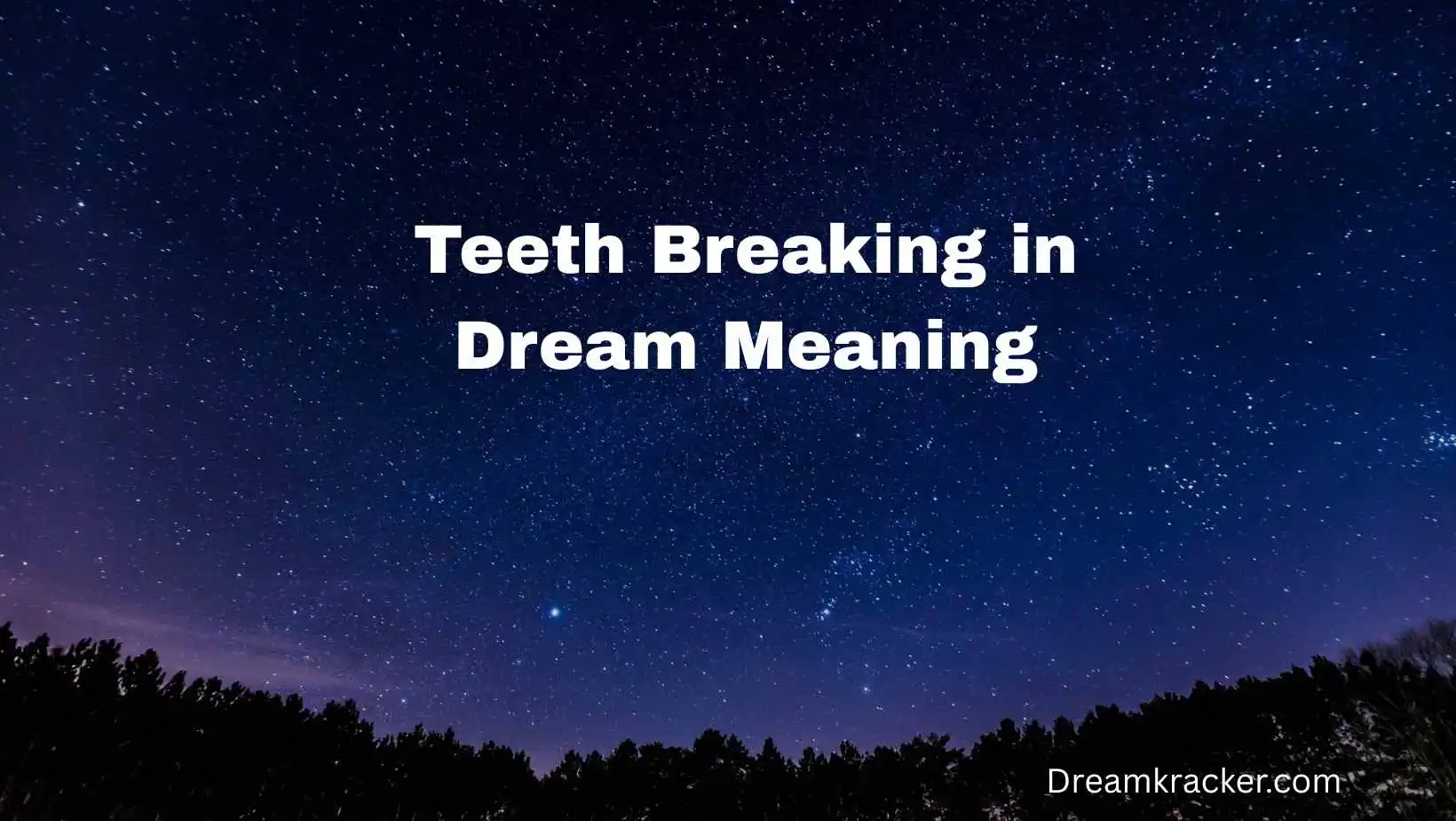 Teeth Breaking in Dream Meaning