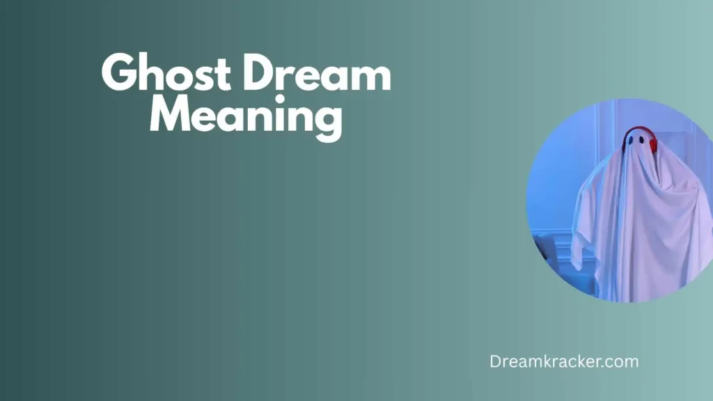 General Meaning of Ghost Dream Meaning