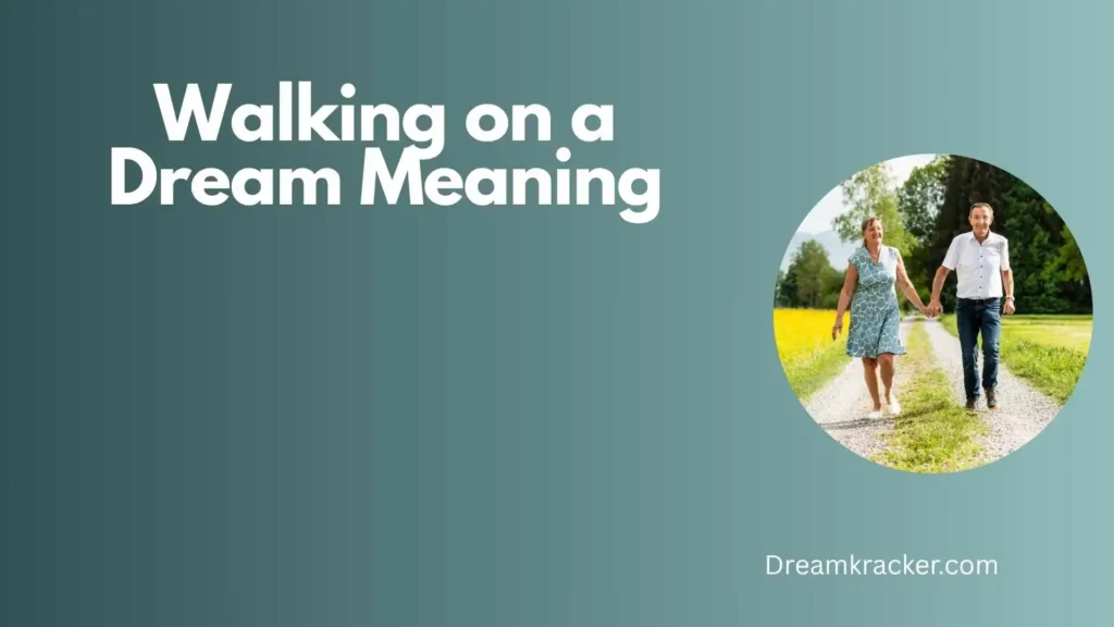 Spiritual Meaning of Walking on a Dream