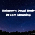 Unknown Dead Body Dream Meaning