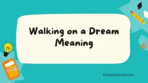 Walking on a Dream Meaning