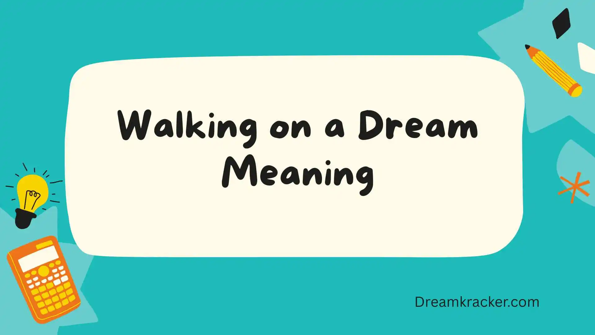 Walking on a Dream Meaning