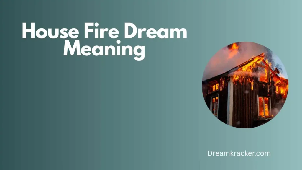 General Meaning of House Fire Dream
