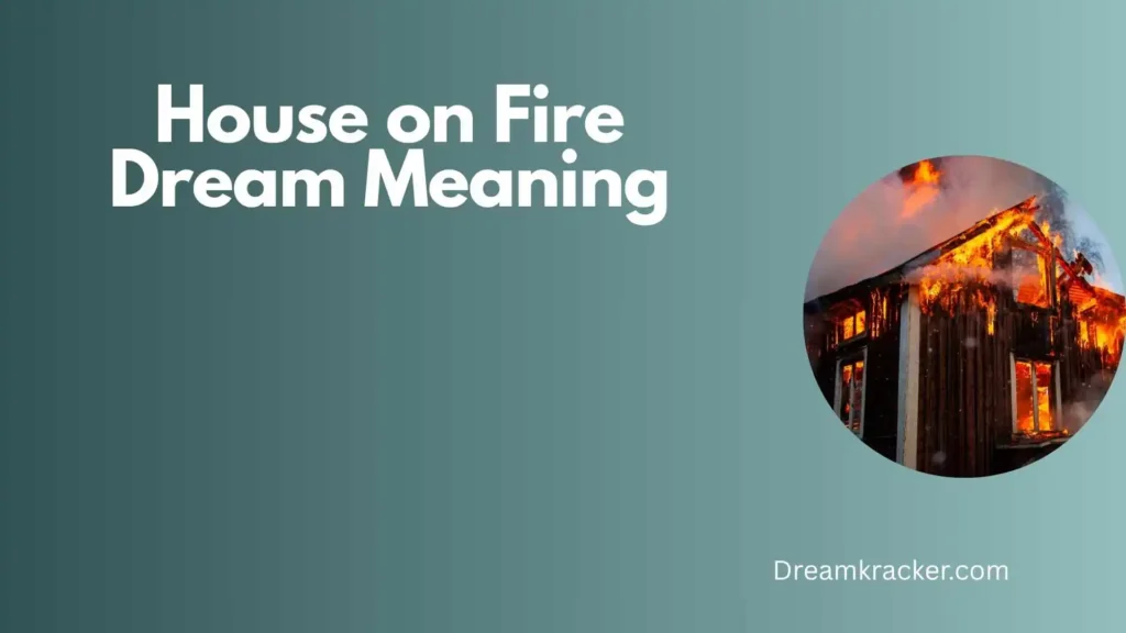 General Meaning of House on Fire Dream