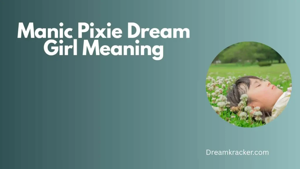 General Meaning of Manic Pixie Dream Girl