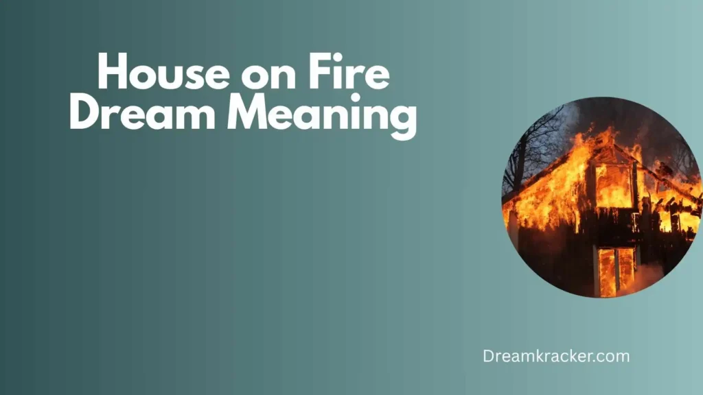 Spiritual Meaning of House on Fire Dream