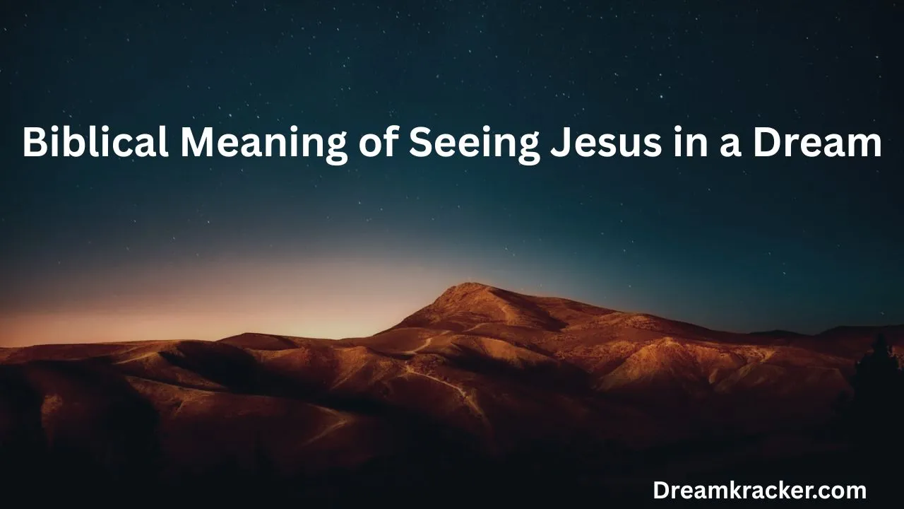 Biblical Meaning of Seeing Jesus in a Dream