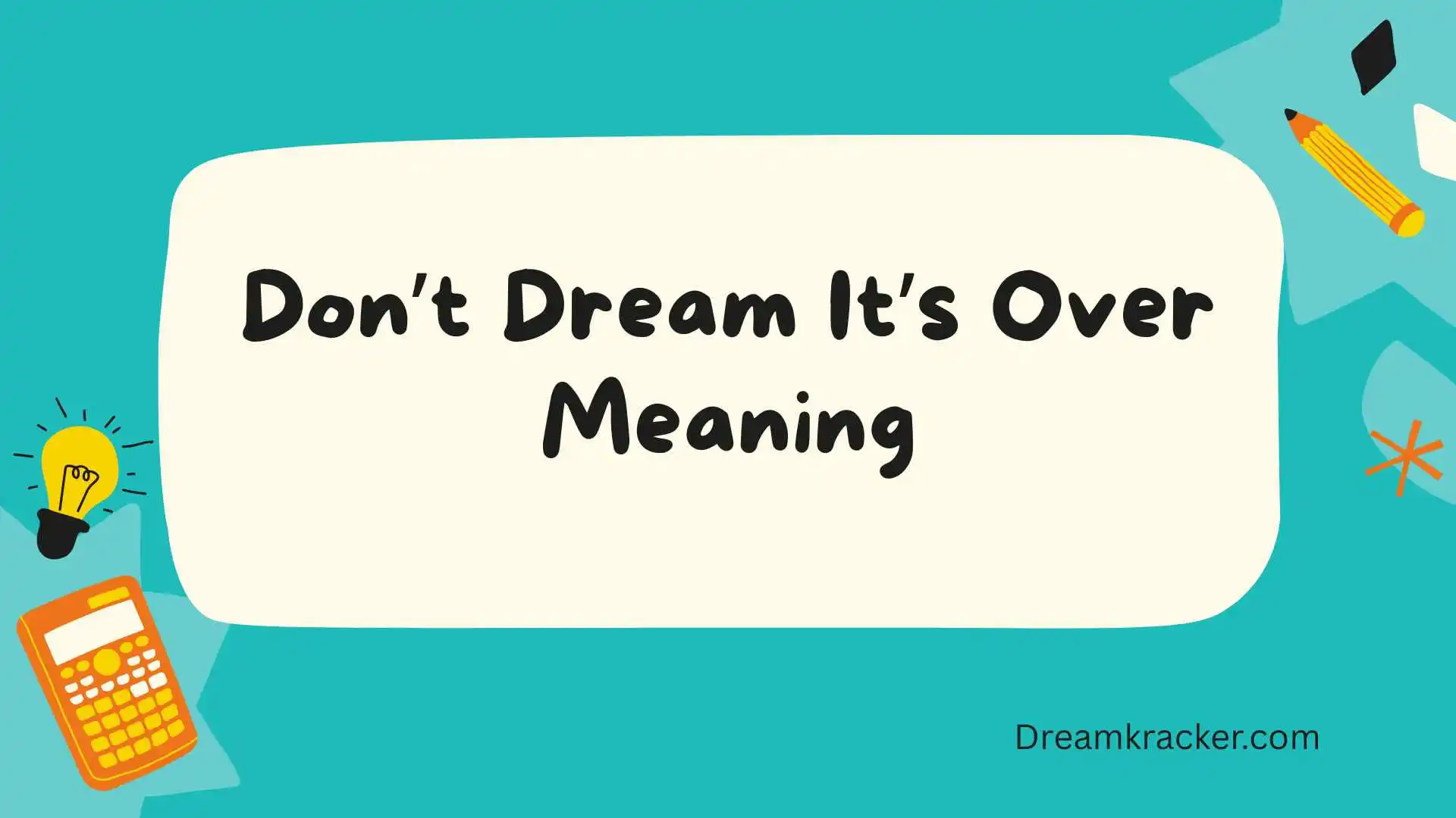 Don’t Dream It’s Over Meaning