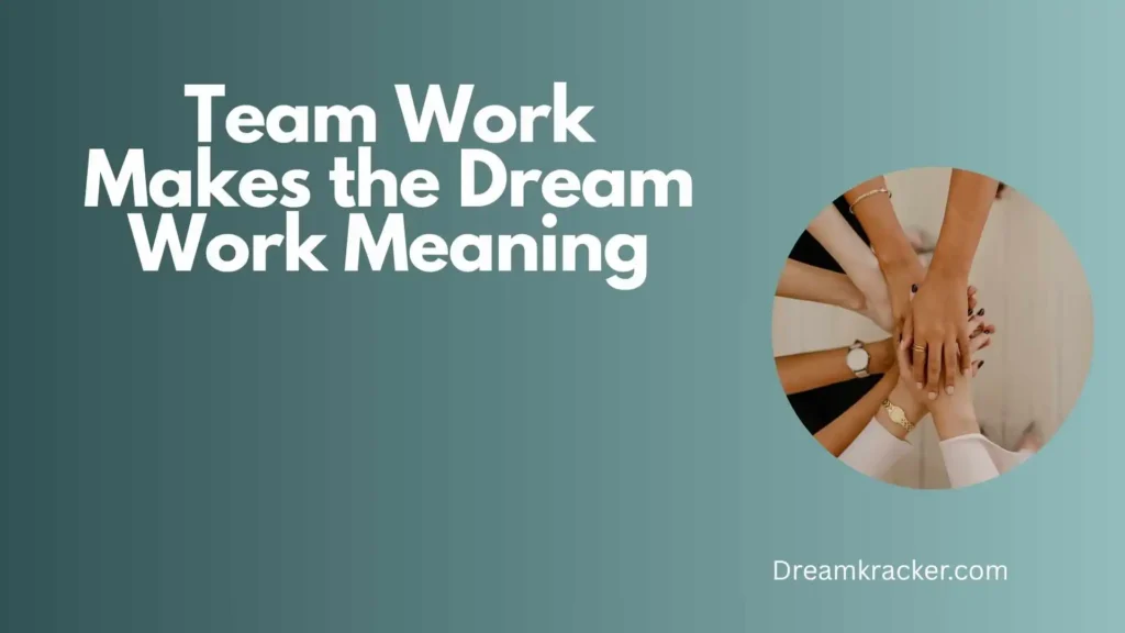 General Meaning of team work makes