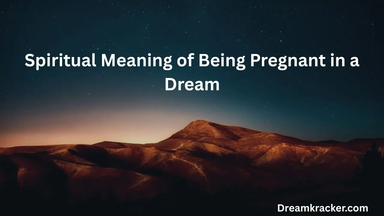 Spiritual Meaning of Being Pregnant in a Dream