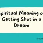 Spiritual Meaning of Getting Shot in a Dream