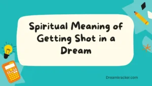 Spiritual Meaning of Getting Shot in a Dream
