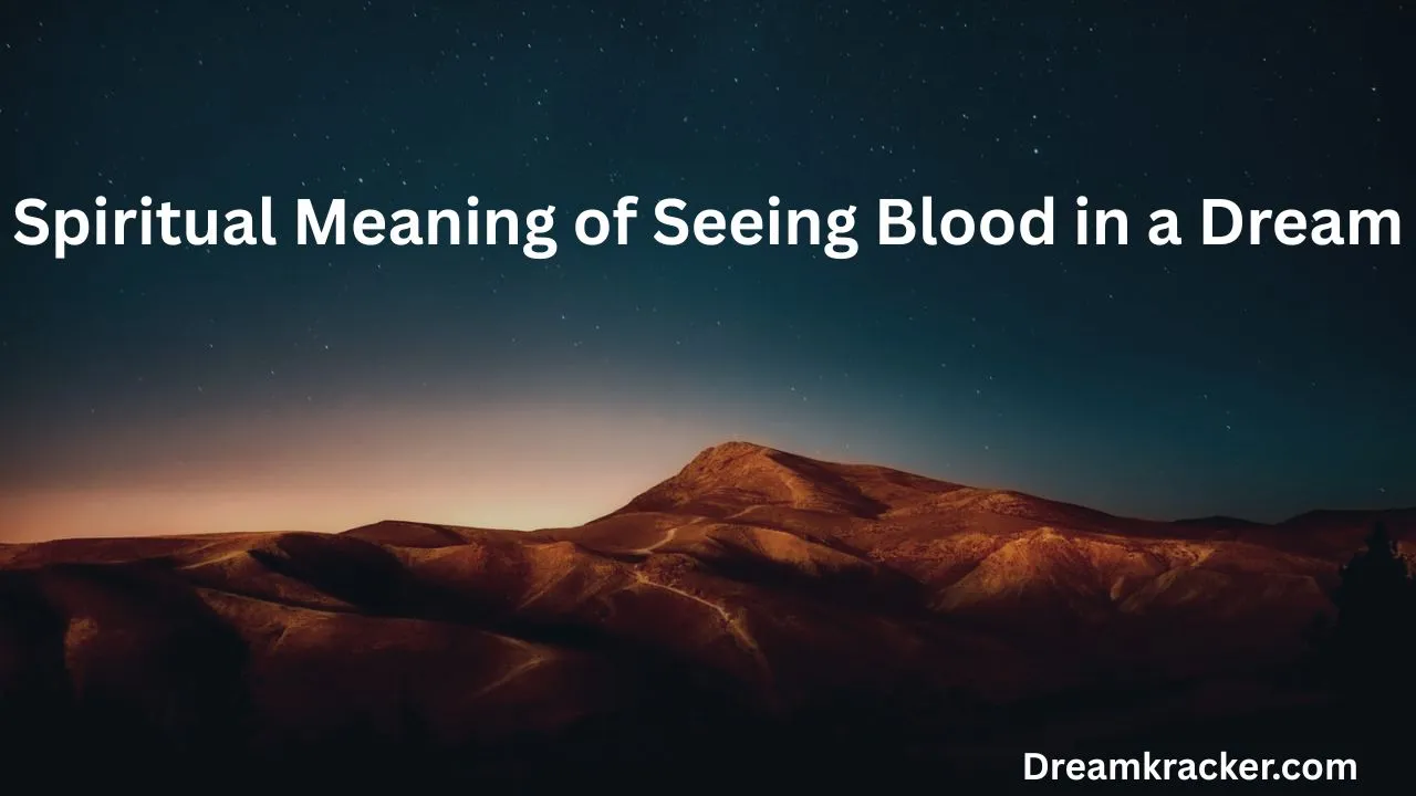 Spiritual Meaning of Seeing Blood in a Dream