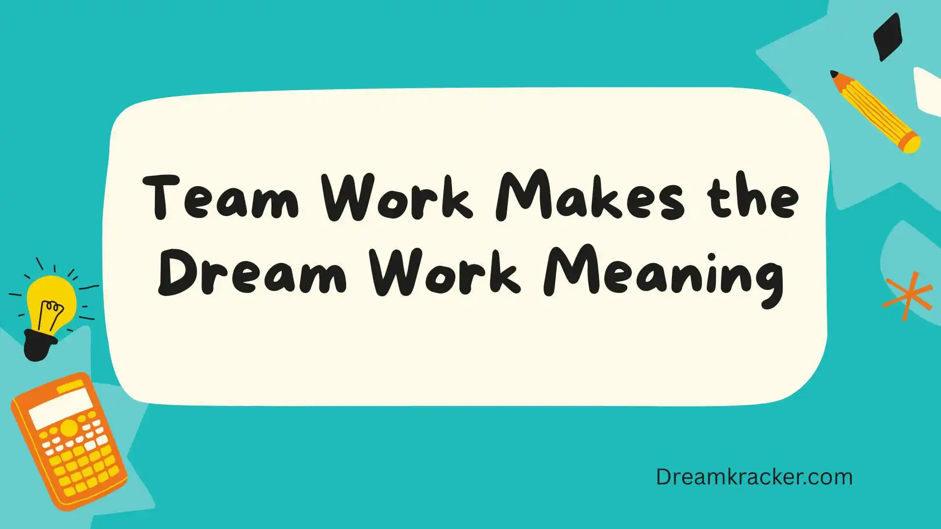 Team Work Makes the Dream Work Meaning