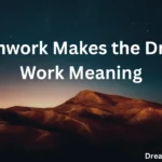 Teamwork Makes the Dream Work Meaning