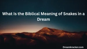 What Is the Biblical Meaning of Snakes in a Dream